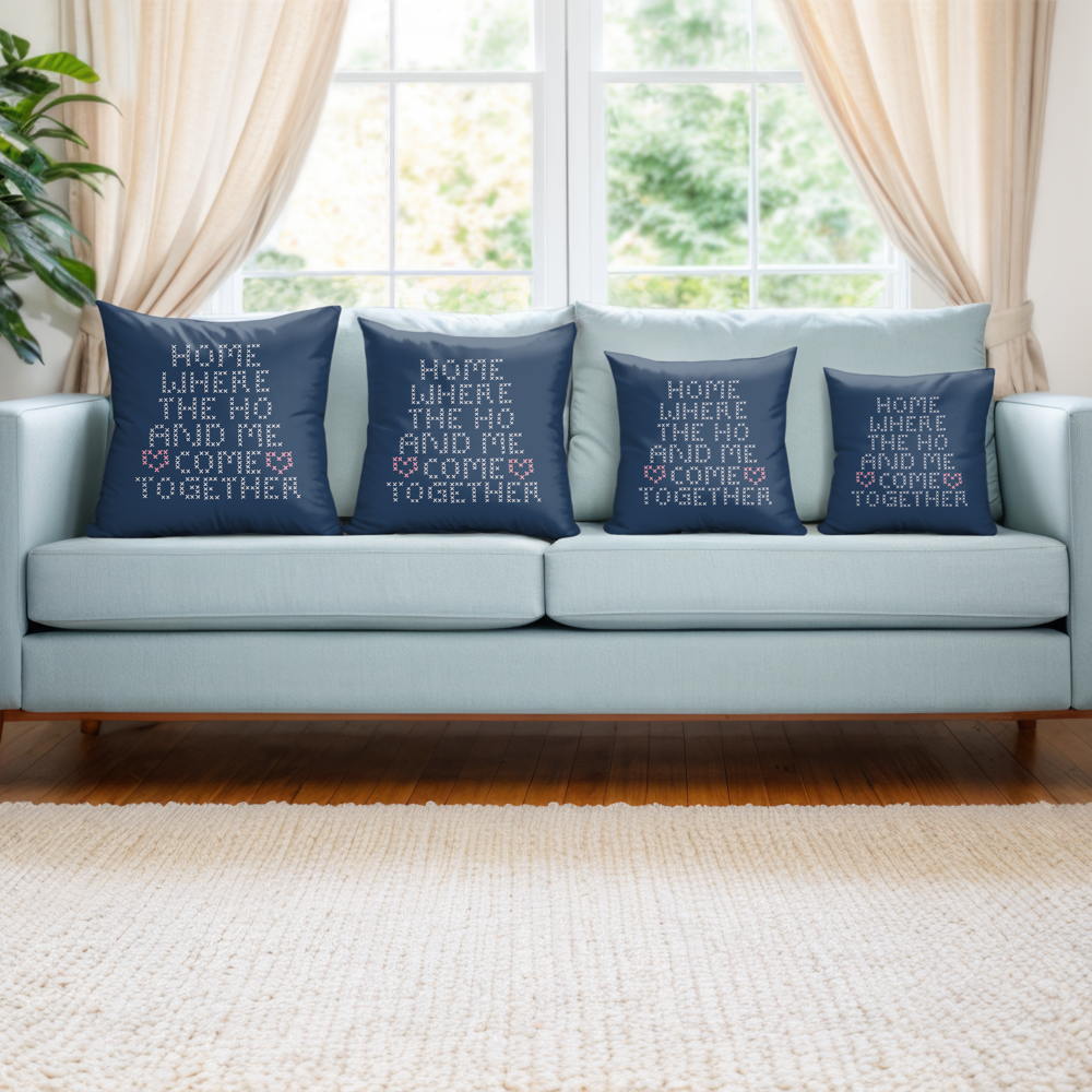 Home Is Where The Ho And Me Come Together Pillow Cover