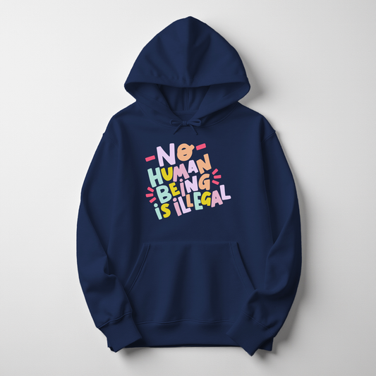 No Human Being is Illegal Hoodie