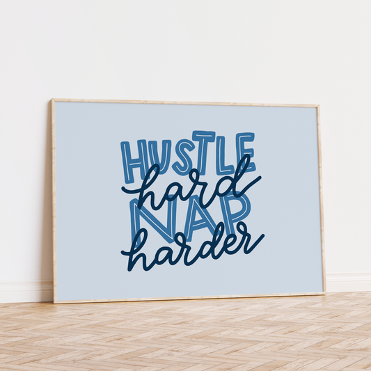 Hustle Hard Nap Harder Unframed Art Print