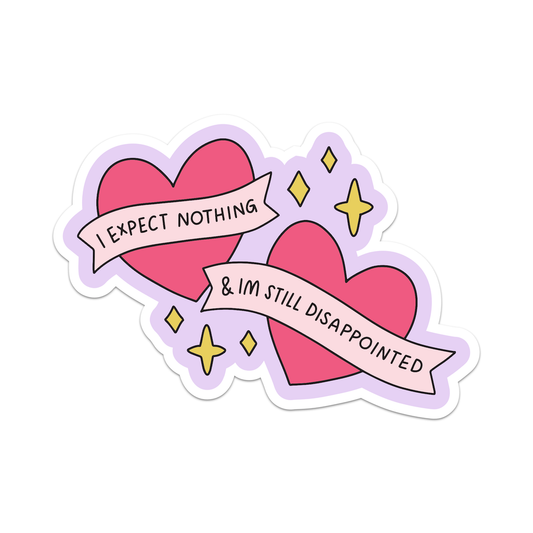 I Expect Nothing And I’m Still Disappointed Vinyl Sticker
