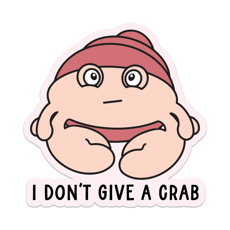 I Don't Give A Crab