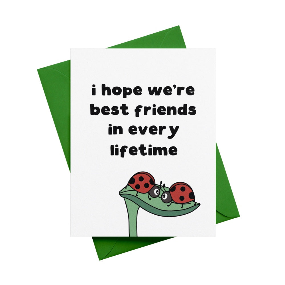 I Hope We're Best Friends in Every Lifetime Greeting Card