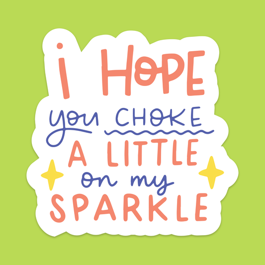 1.5" Mini I Hope You Choke A Little On My Sparkle Vinyl Sticker