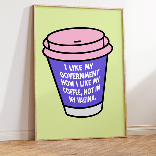 I Like My Government How I Like My Coffee Unframed Art Print