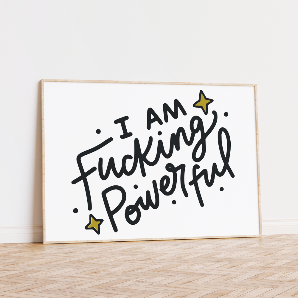 I Am Fucking Powerful Unframed Art Print