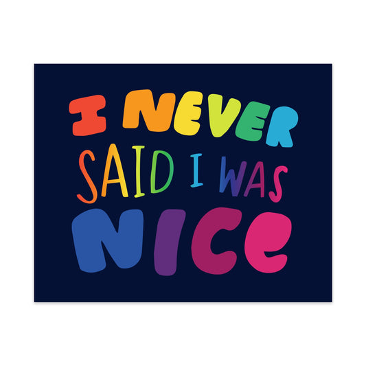 I Never Said I Was Nice Unframed Art Print