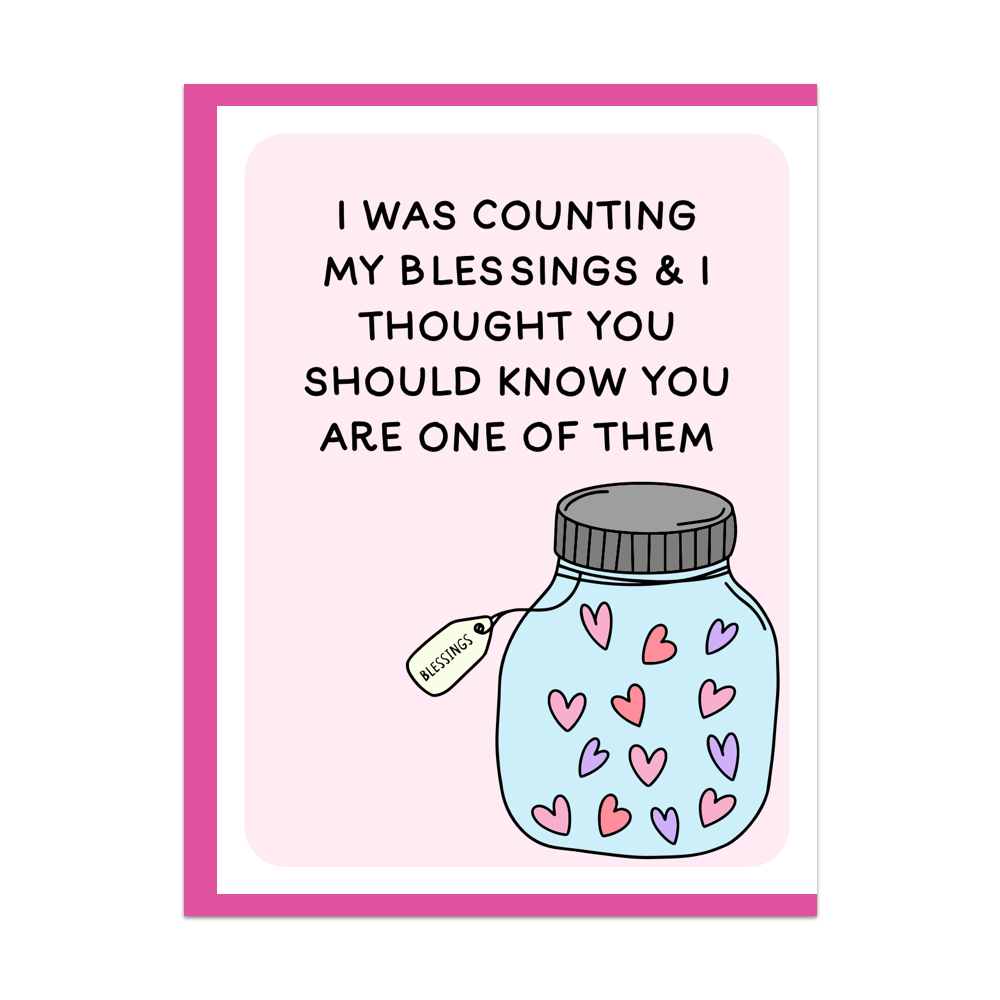 I Was Counting My Blessings & I Thought You Should Know You Are One of Them Greeting Card