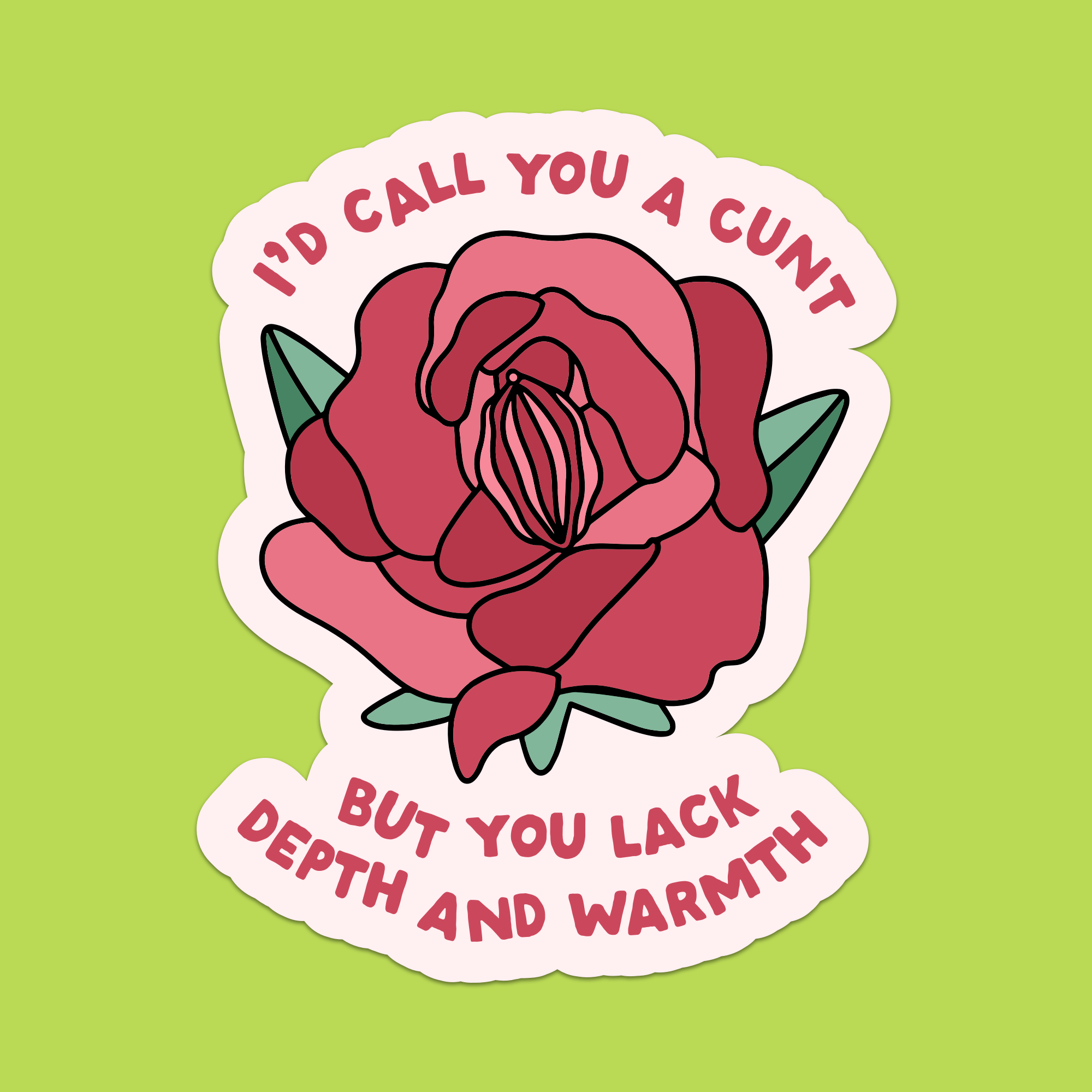 1.5" Mini I'd Call You a Cunt But You Lack Depth and Warmth Vinyl Sticker