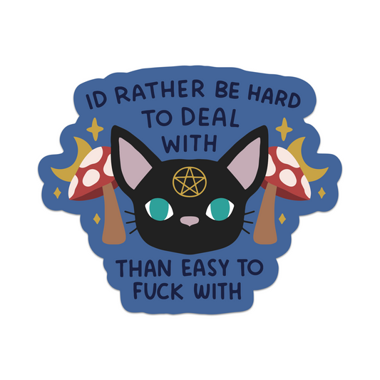 I'd Rather Be Hard To Deal With Than Easy To Fuck With Cat Vinyl Sticker