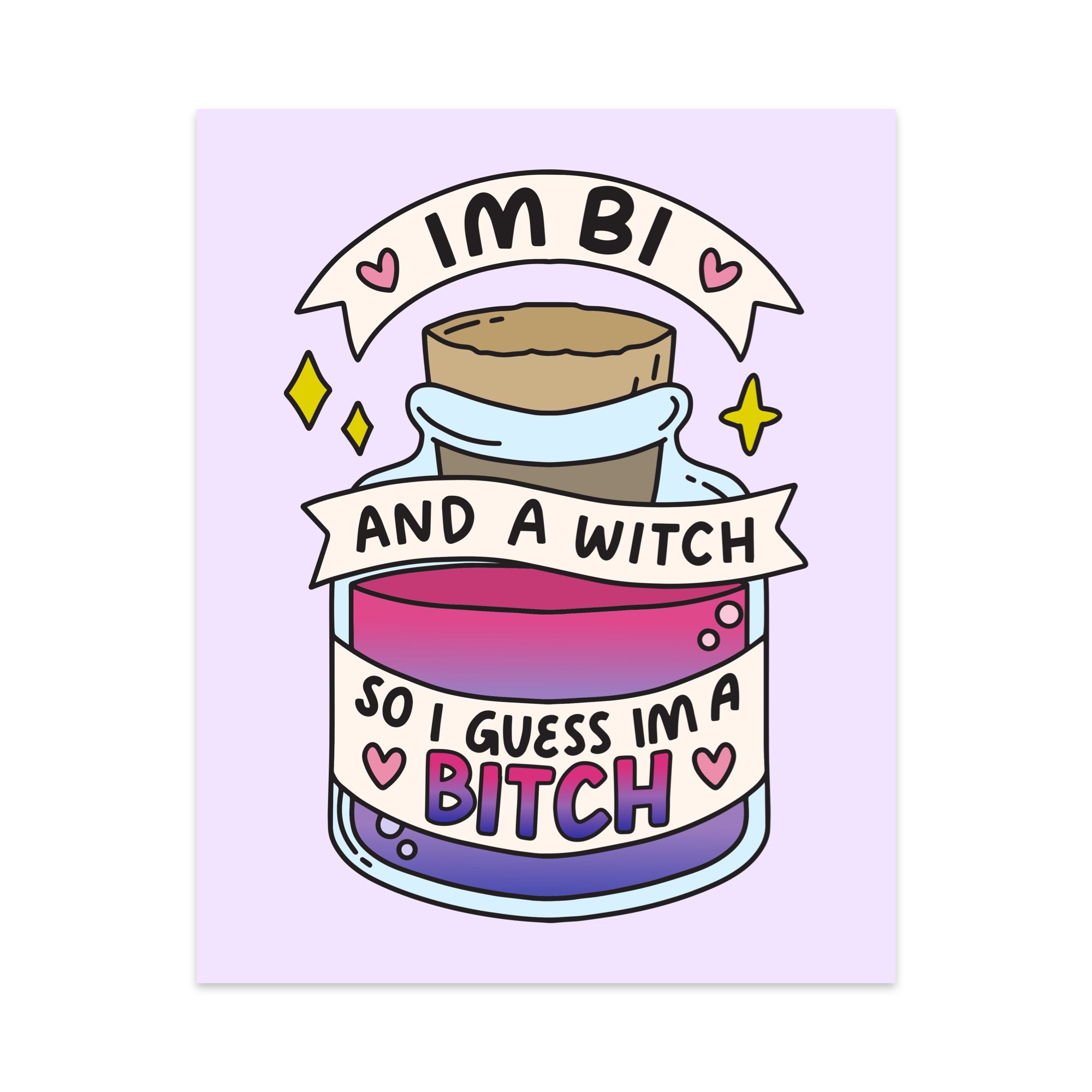 I'm Bi and a Witch So I Guess I'm a Bitch Unframed Art Print