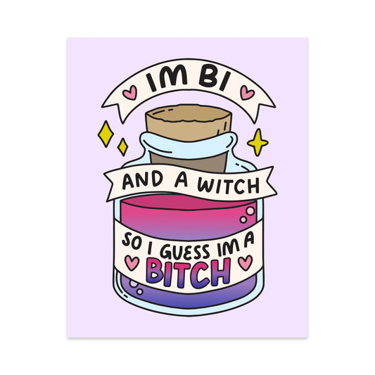 I'm Bi and a Witch So I Guess I'm a Bitch Unframed Art Print
