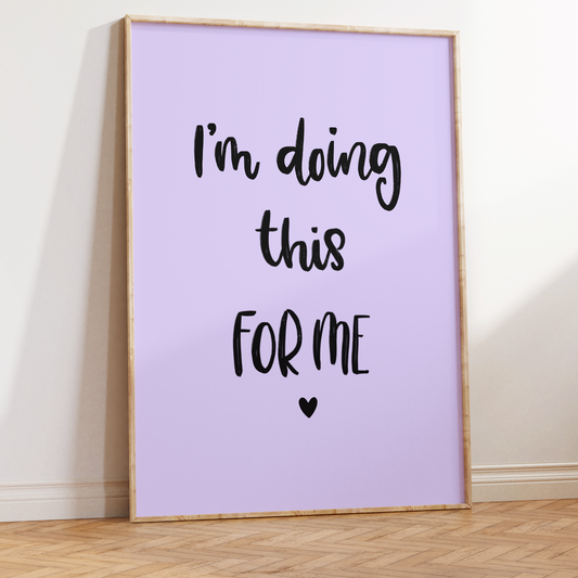 I'm Doing This For Me Art Print