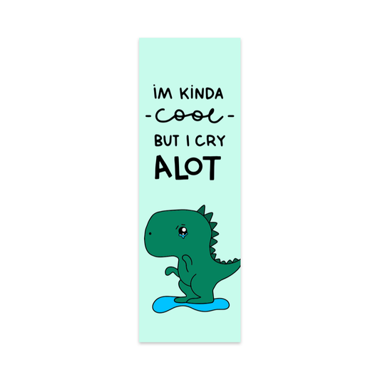 I'm Kinda Cool But I Cry a Lot Bookmark
