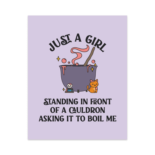 I'm Just a Girl Standing In Front of a Cauldron Asking it to Boil Me Unframed Art Print