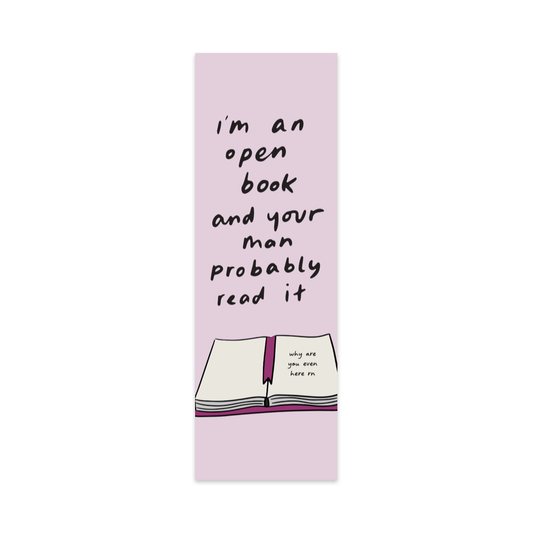 I'm an Open Book and Your Man Probably Read It Bookmark