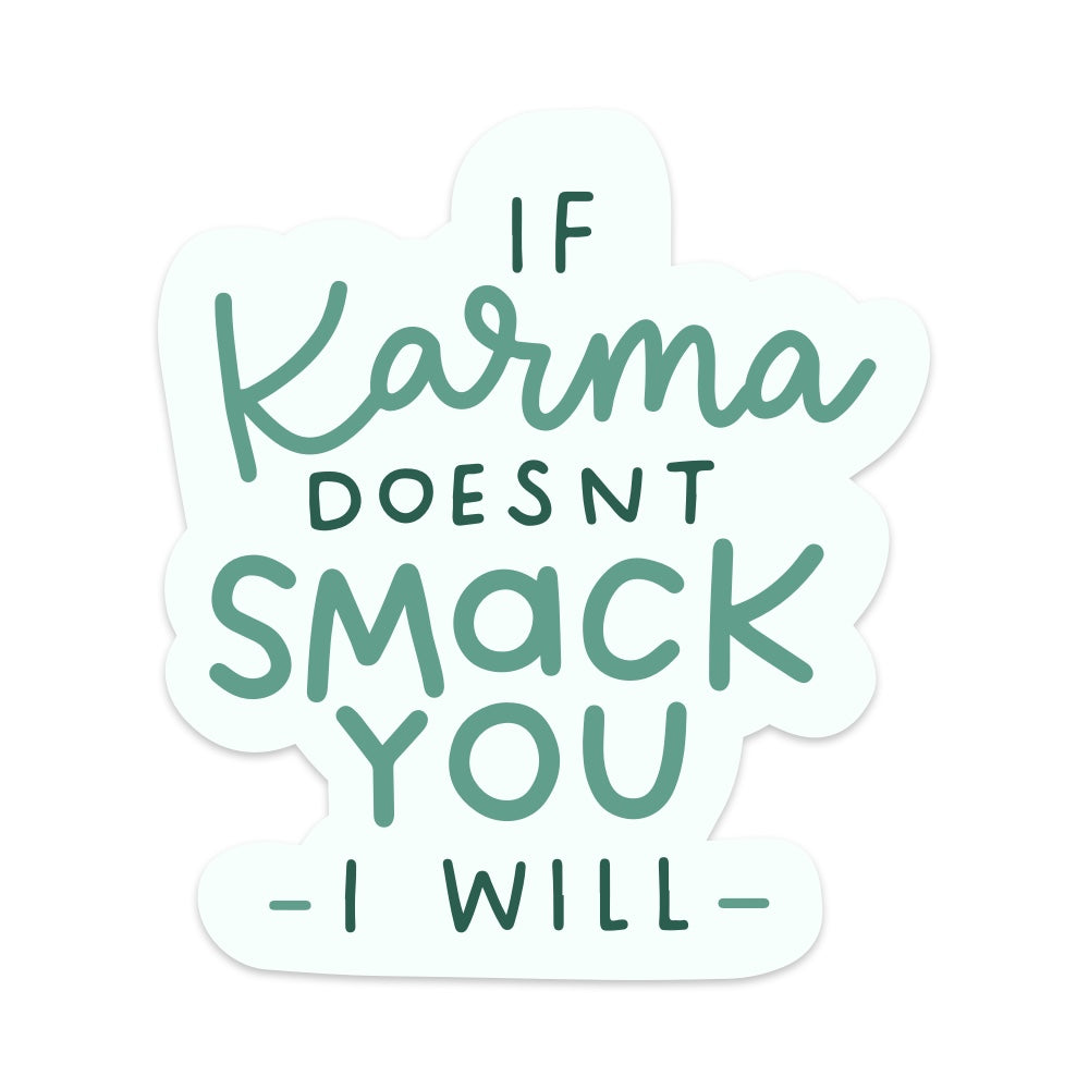 If Karma Doesn't Smack You I Will Vinyl Sticker