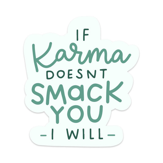 If Karma Doesn't Smack You I Will Vinyl Sticker