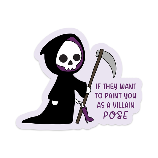 If They Want to Paint You as the Villain Pose Vinyl Sticker
