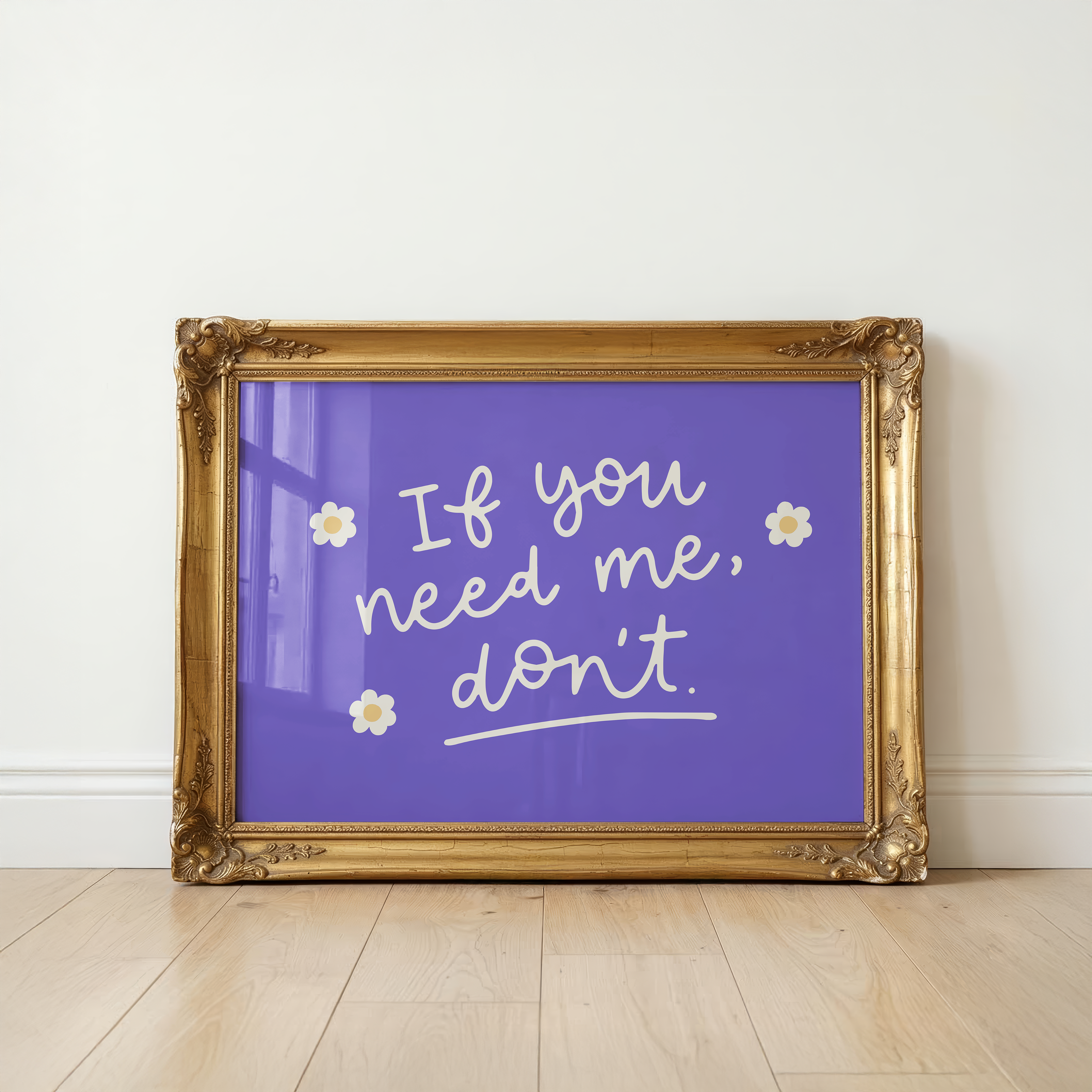 If You Need Me Don't Unframed Art Print