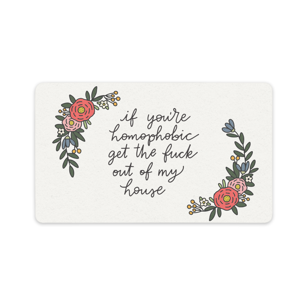 If You're Homophobic Get The Fuck Out Of My House Doormat