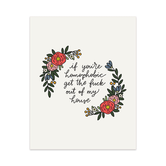If You're Homophobic Get The Fuck Out Of My House Vertical Unframed Art Print