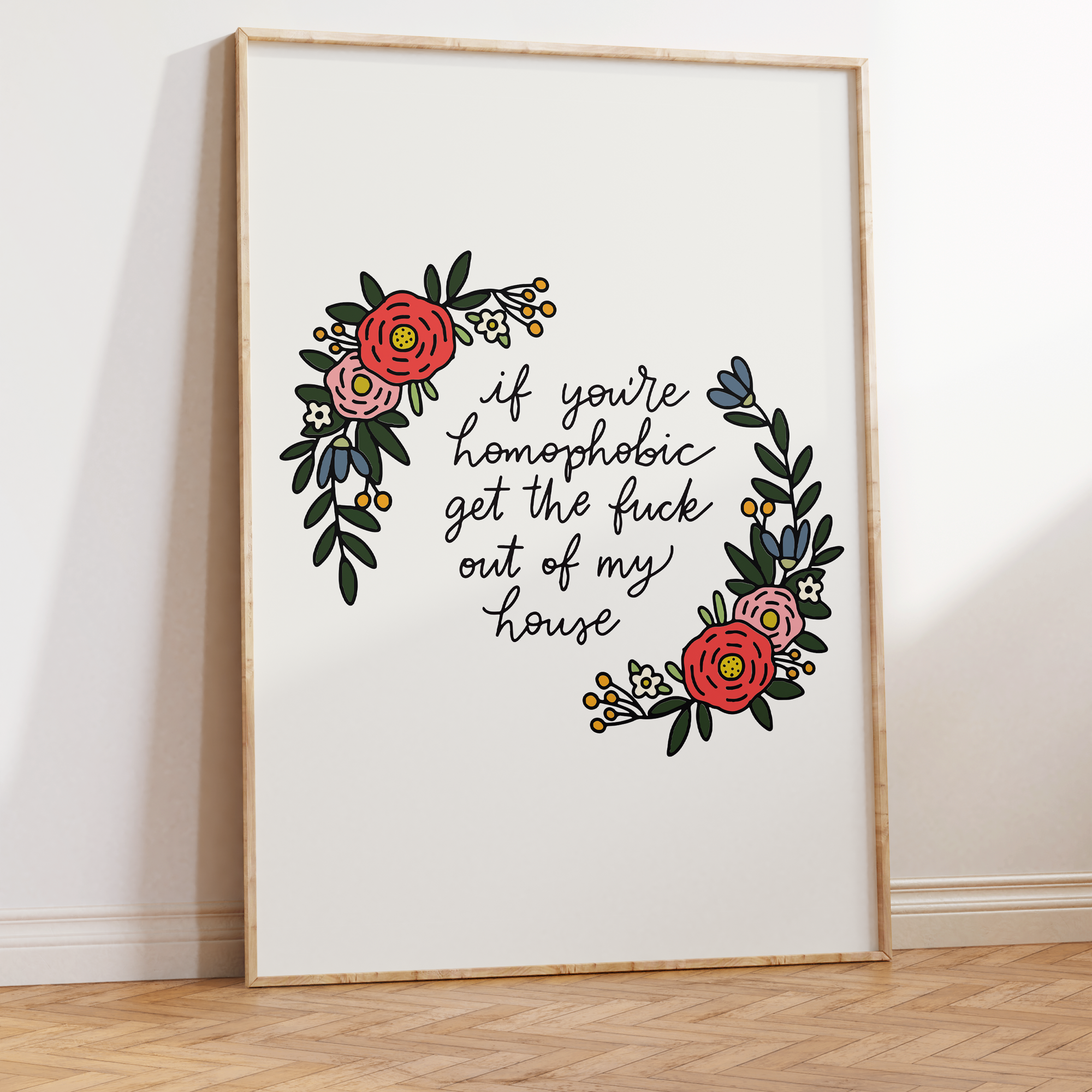 If You're Homophobic Get The Fuck Out Of My House Vertical Unframed Art Print