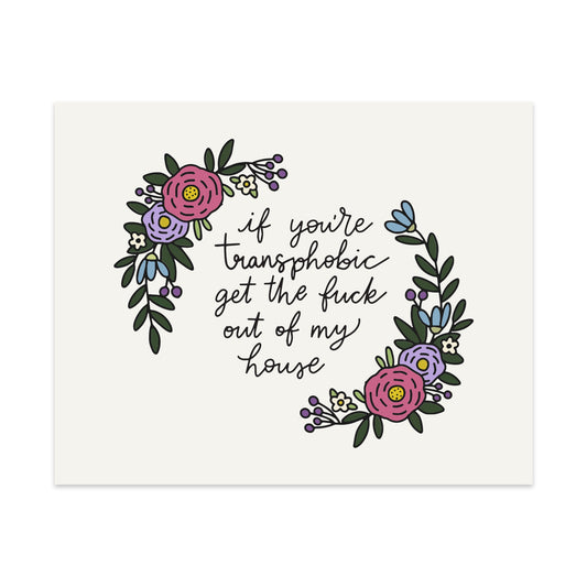If You're Transphobic Get The Fuck Out Of My House Unframed Art Print