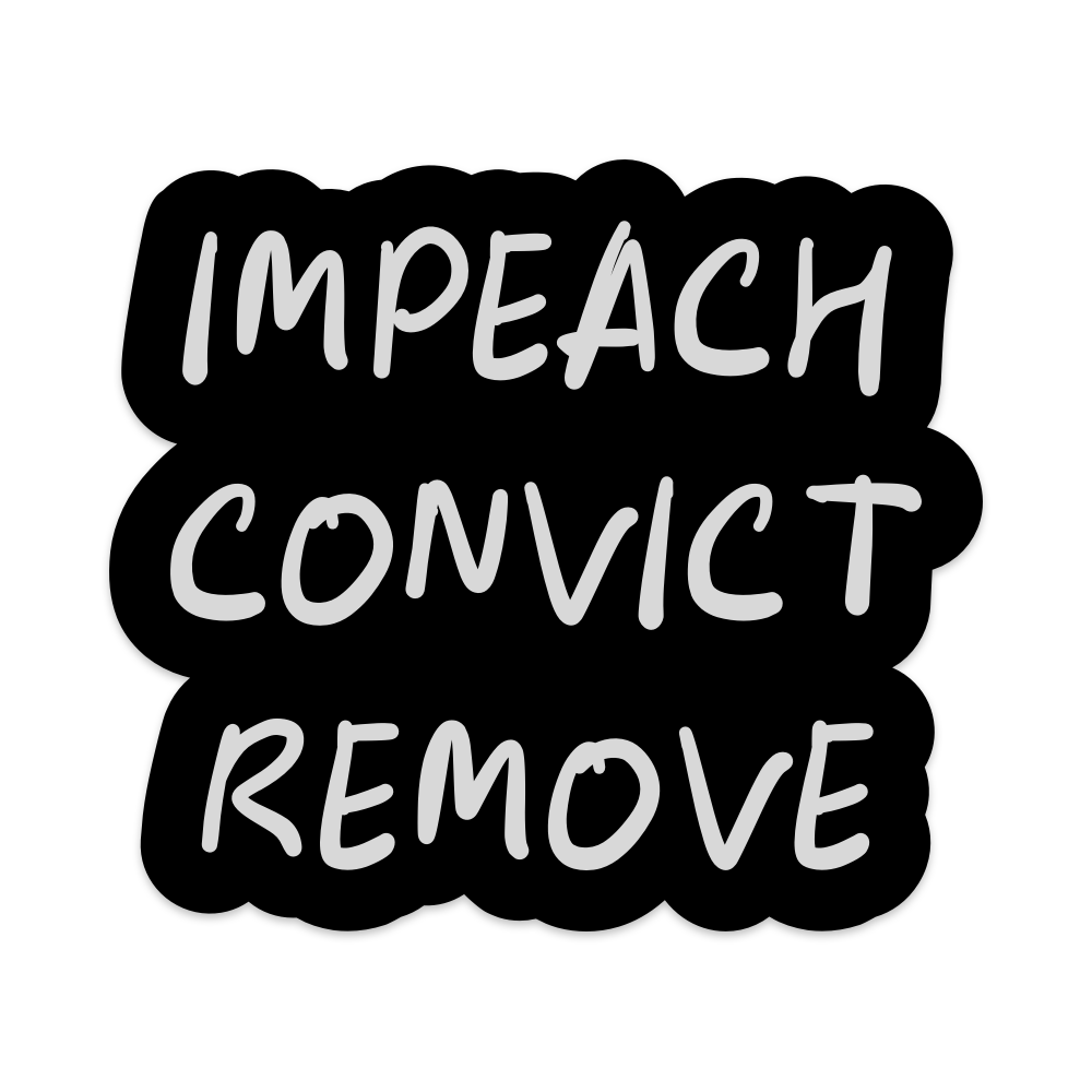 Impeach Convict Remove Vinyl Sticker