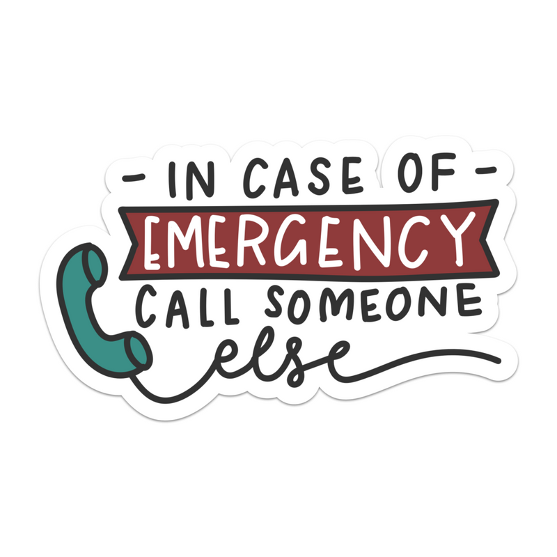 In Case Of Emergency Call Someone Else