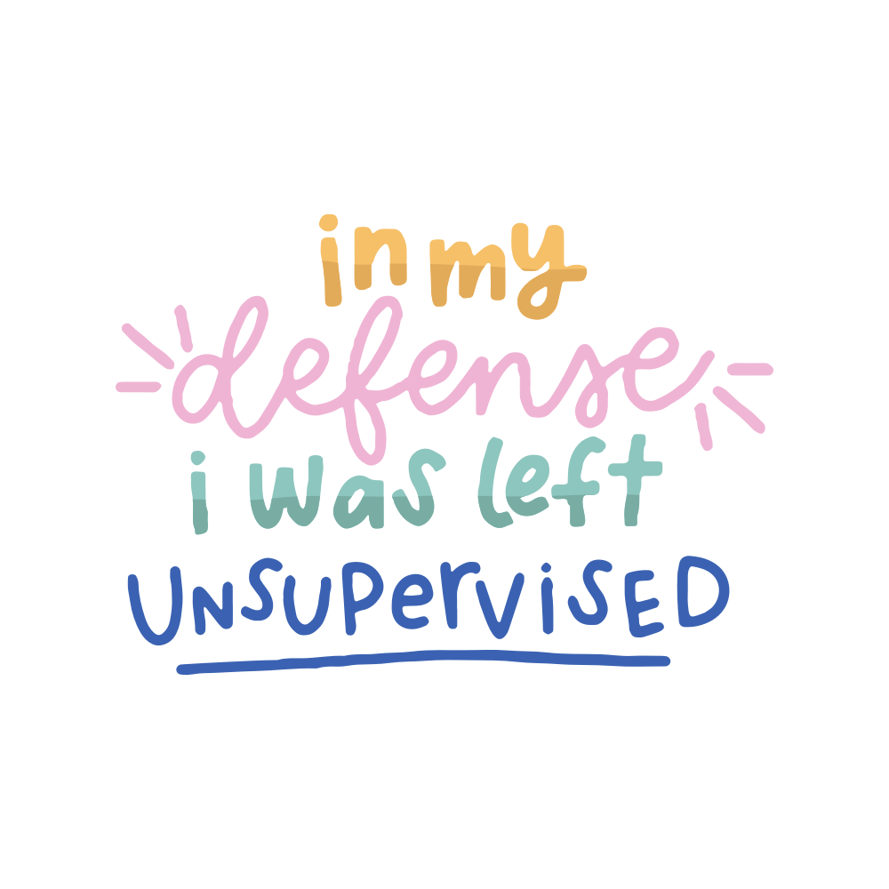 In My Defense I Was Left Unsupervised Vinyl Sticker