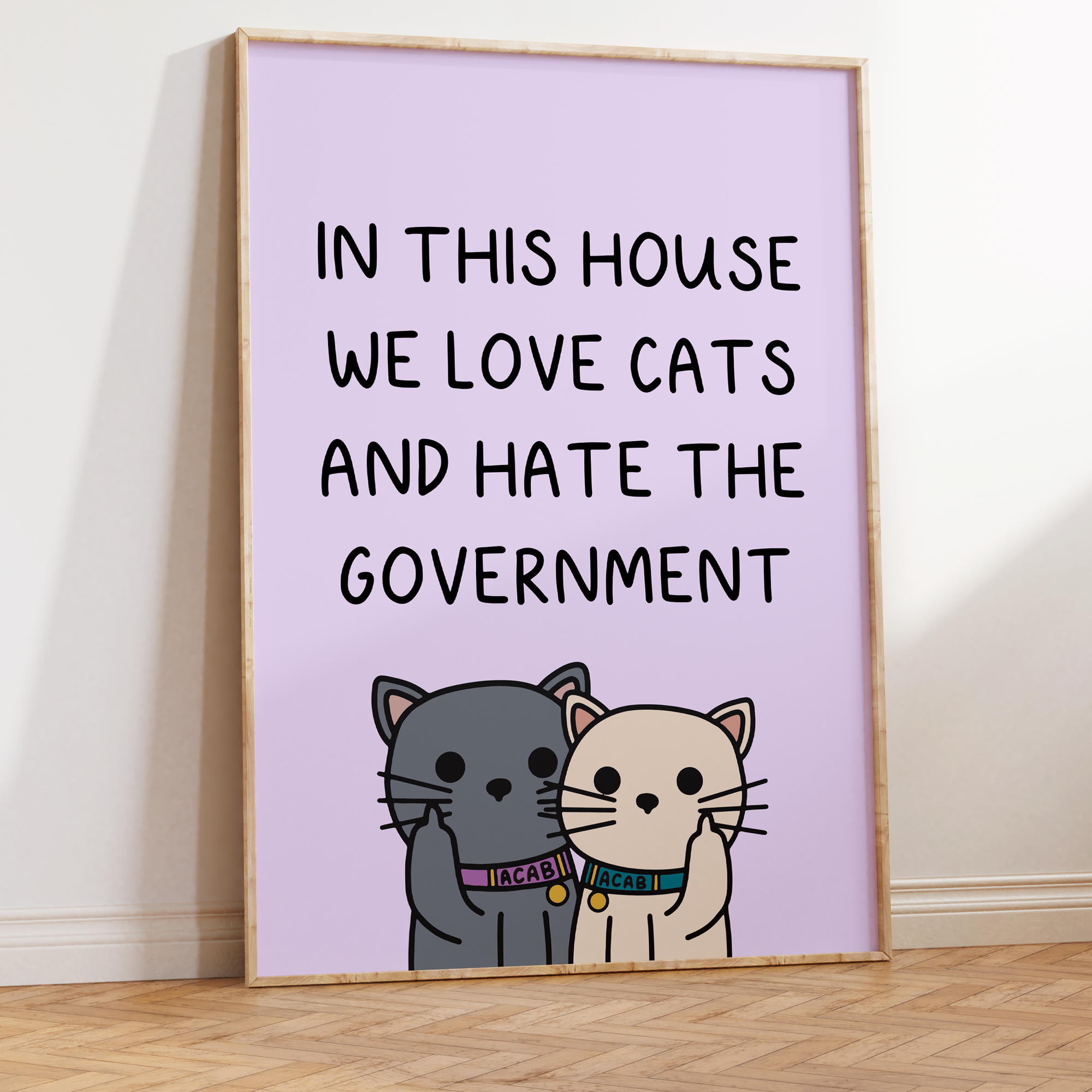 In This House We Love Cats and Hate the Government Unframed Art Print