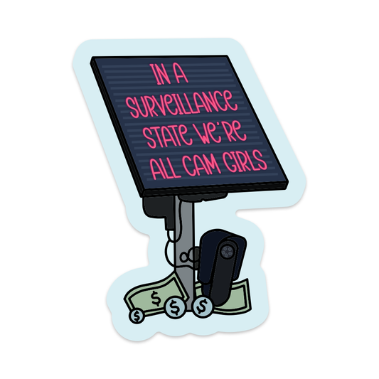 In a Surveillance State We're All Cam Girls Vinyl Sticker