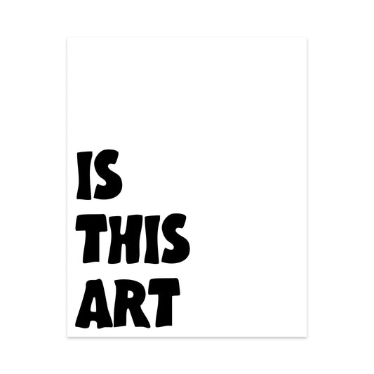 Is This Art Unframed Art Print