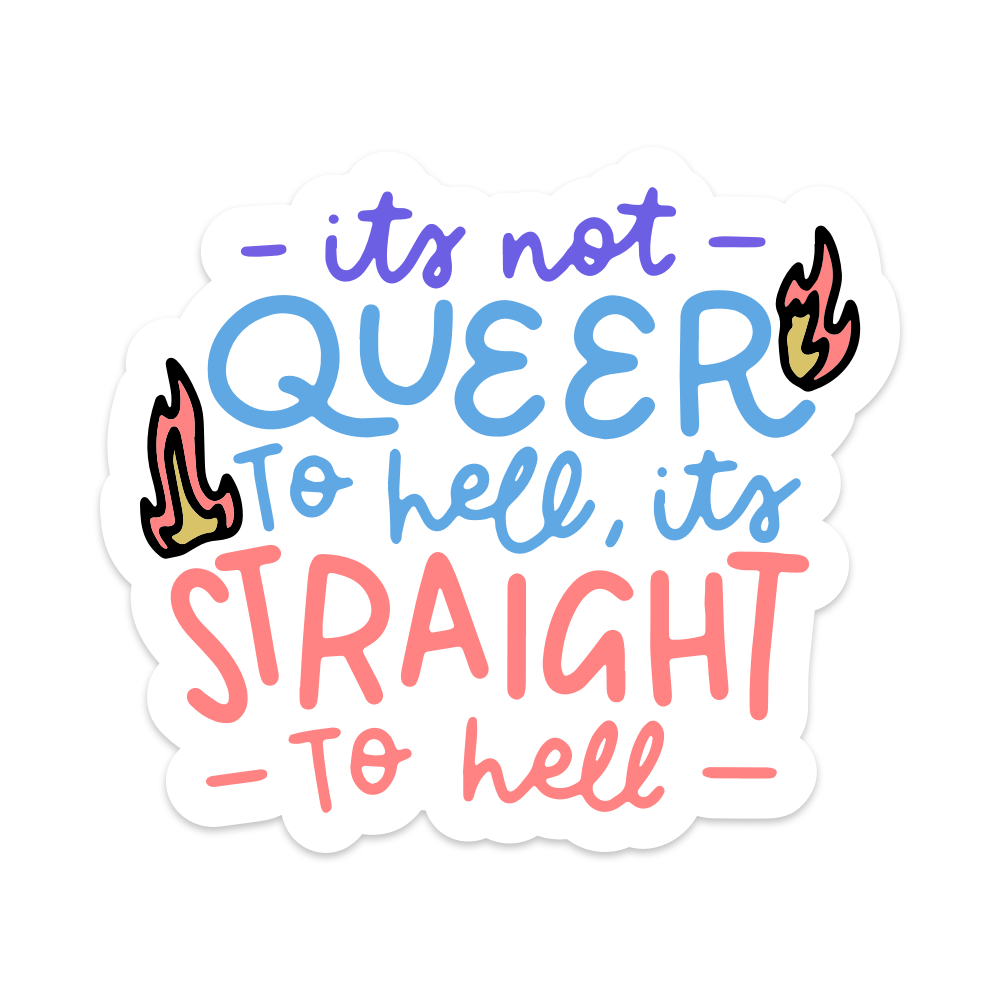 It's Not Queer to Hell It's Straight to Hell Vinyl Sticker