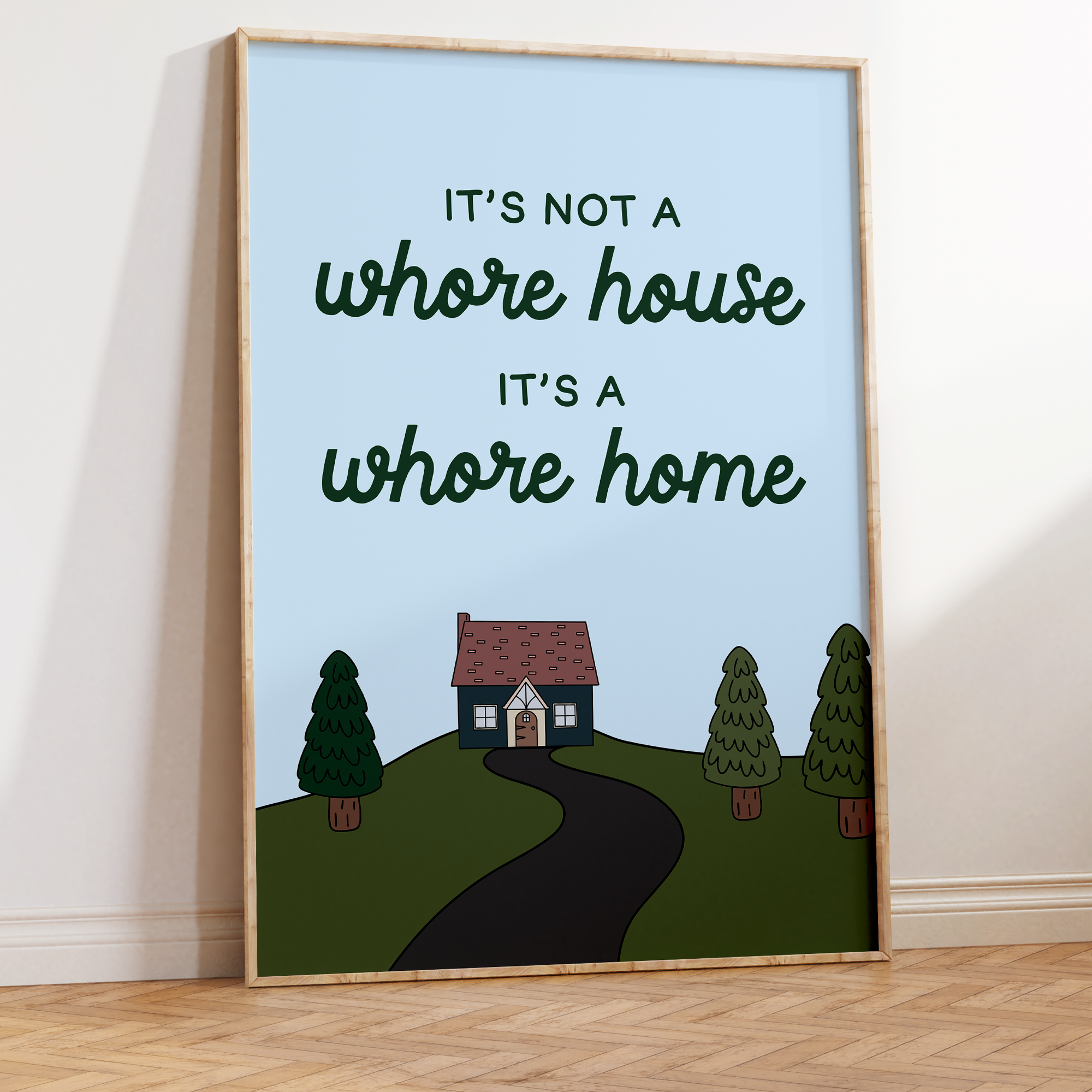 It's Not a Whore House It's a Whore Home Unframed Art Print