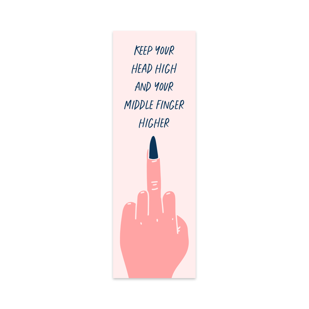 Keep Your Head High and Your Middle Finger Higher Bookmark