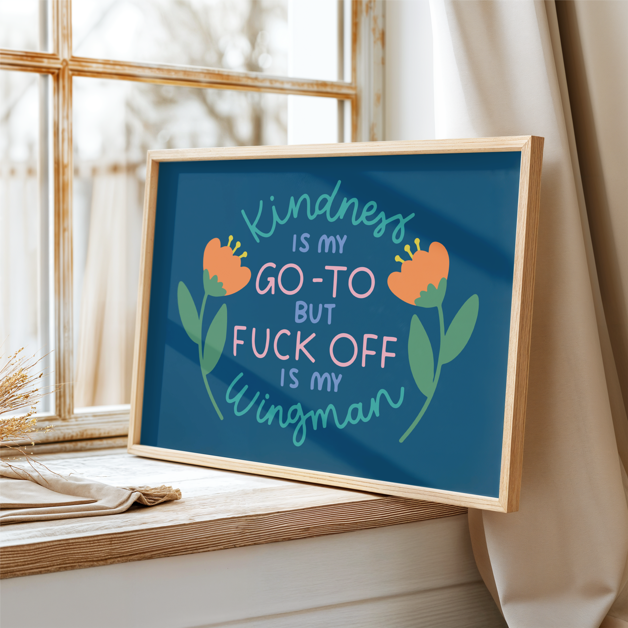Kindness is My Go-To But Fuck Off Is My Wingman Unframed Art Print