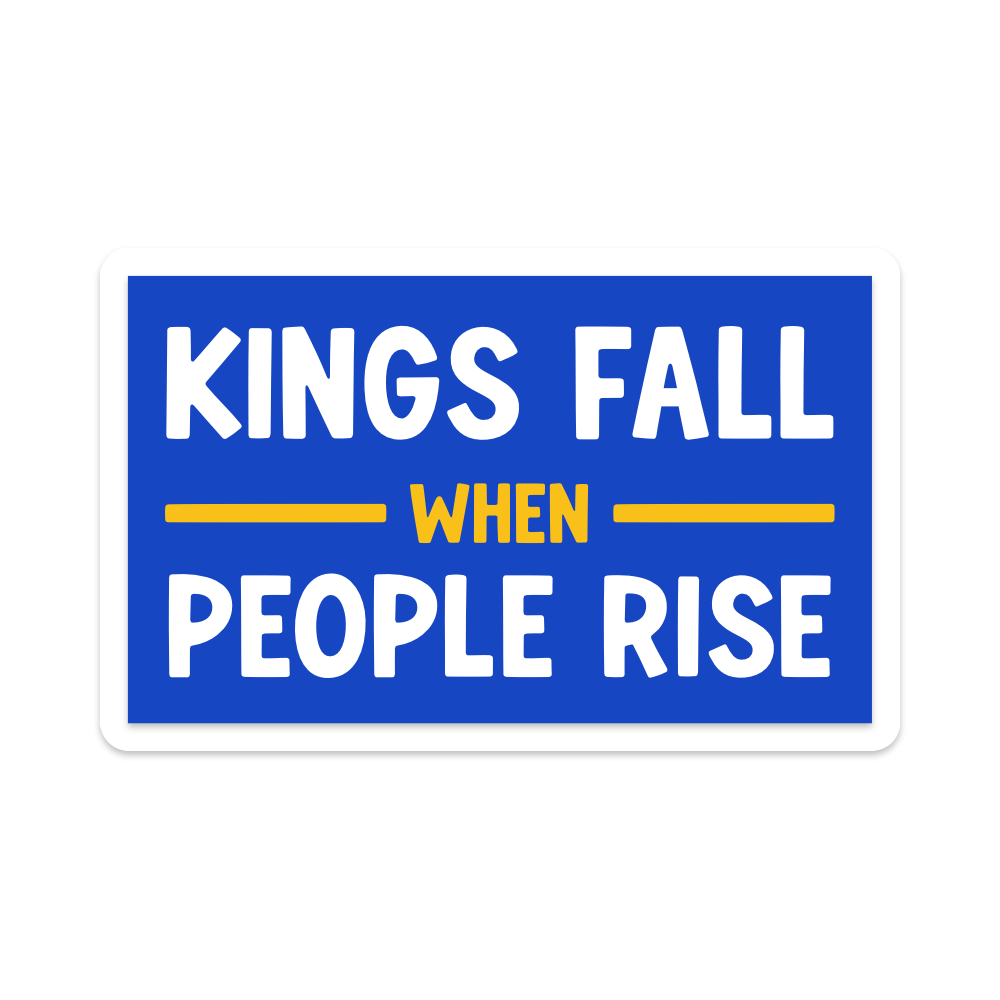 Kings Fall When People Rise Vinyl Sticker