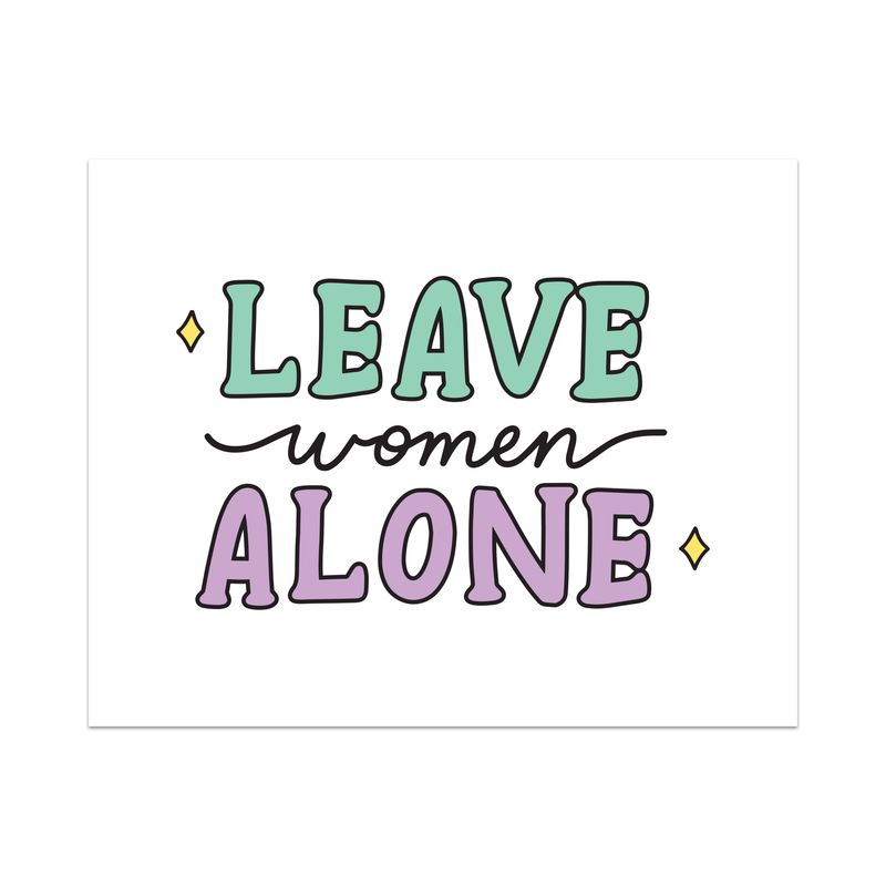 Leave Women Alone Unframed Art Print