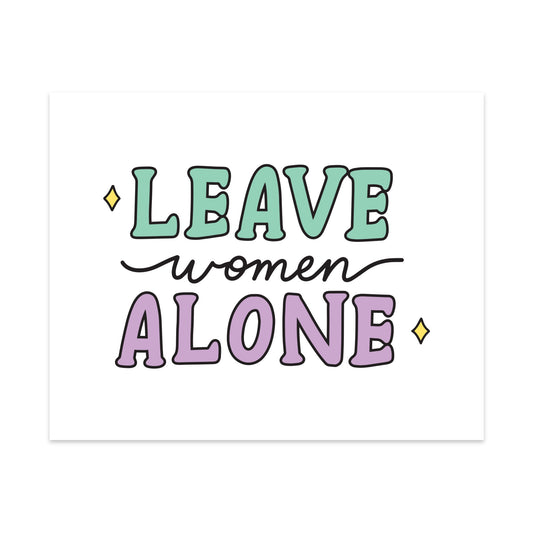 Leave Women Alone Unframed Art Print