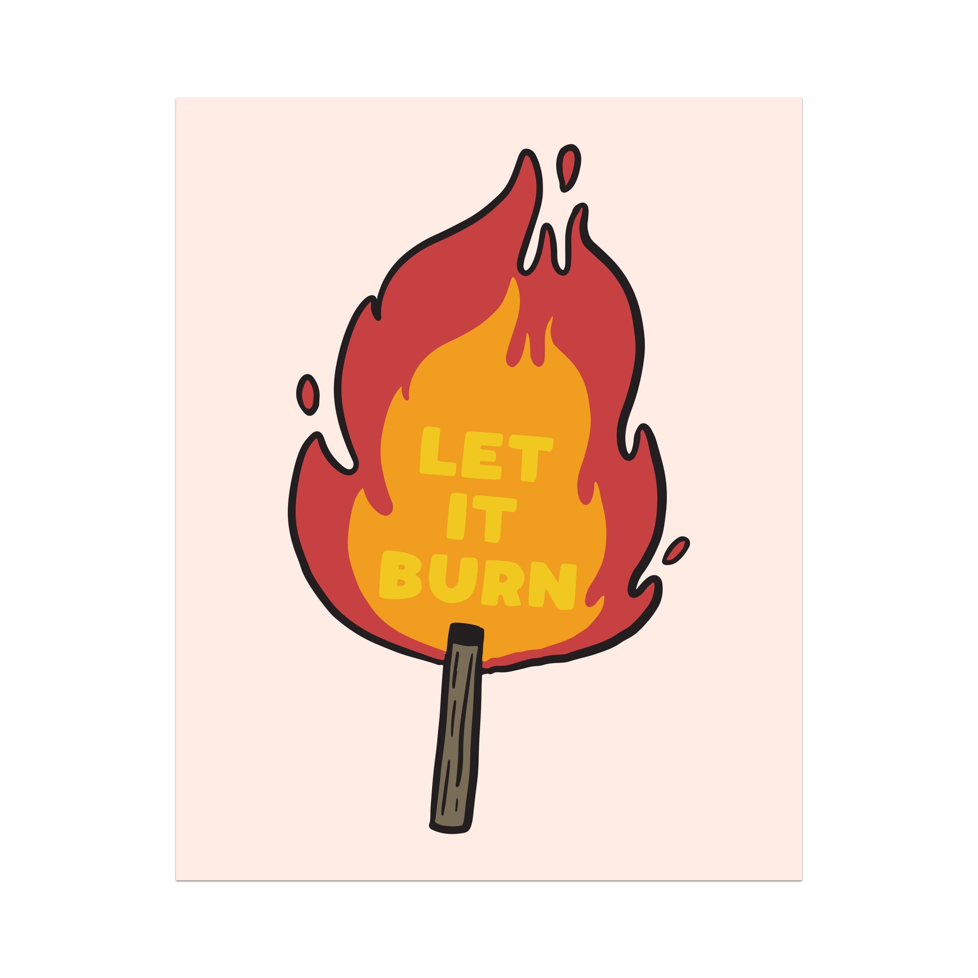 Let It Burn Unframed Art Print