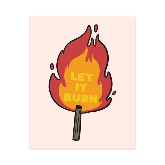 Let It Burn Unframed Art Print
