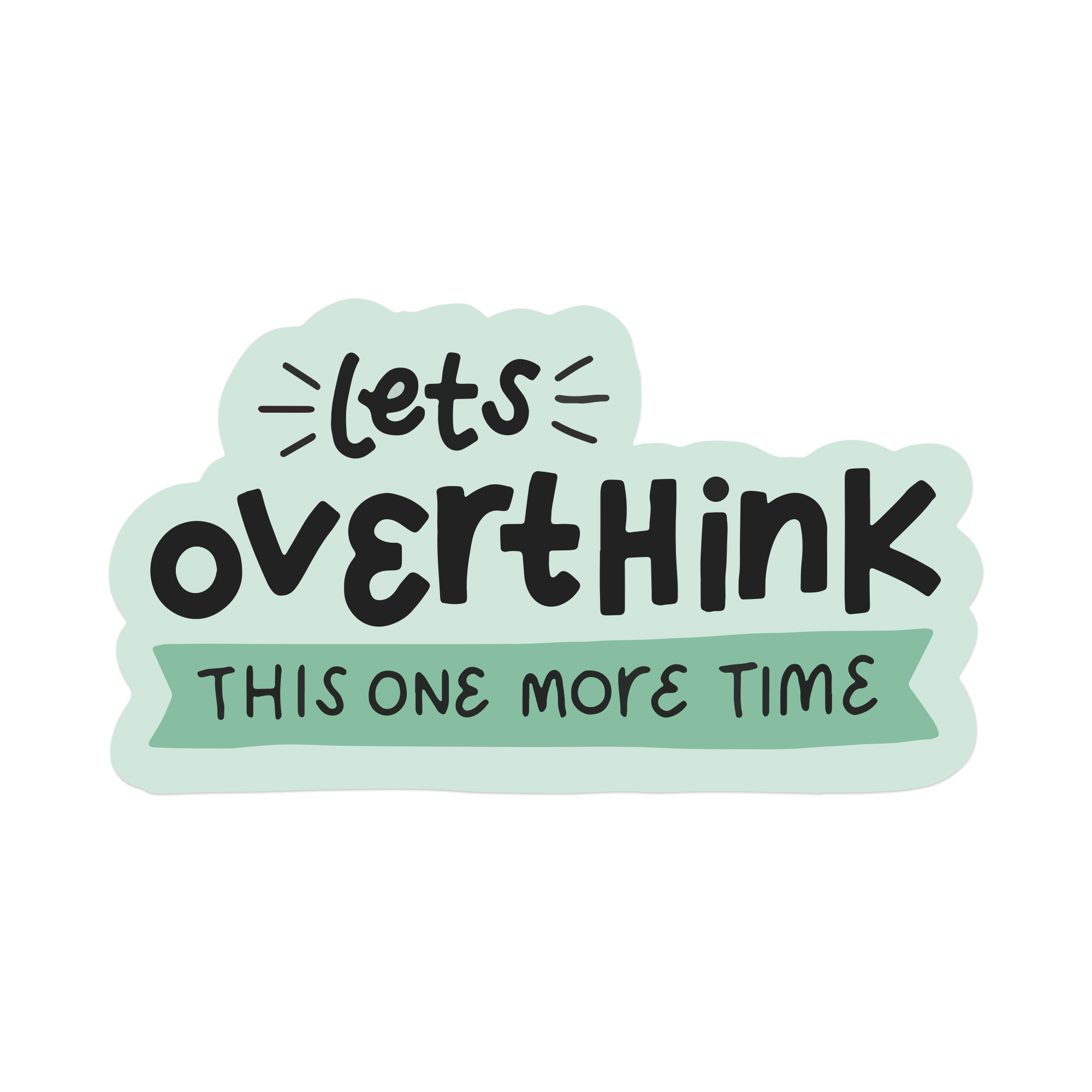 Let's Overthink This One More Time Vinyl Sticker