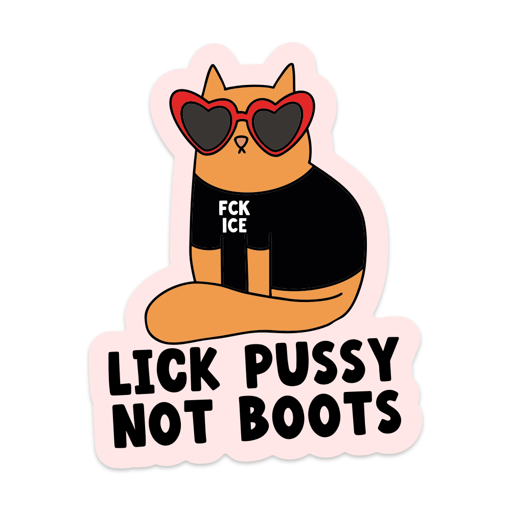 Lick Pussy Not Boots Vinyl Sticker