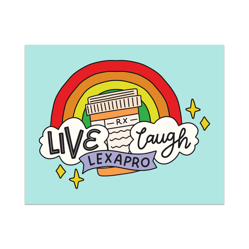 Live Laugh Lexapro Unframed Art Print