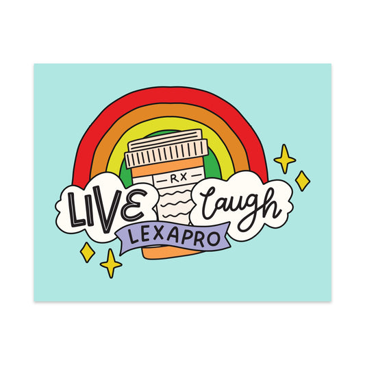 Live Laugh Lexapro Unframed Art Print