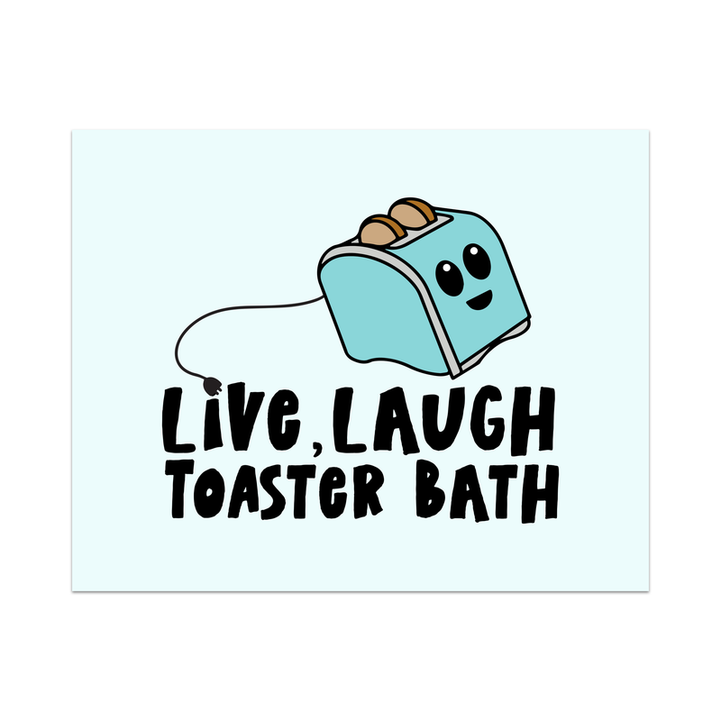 Live Laugh Toaster Bath Unframed Art Print