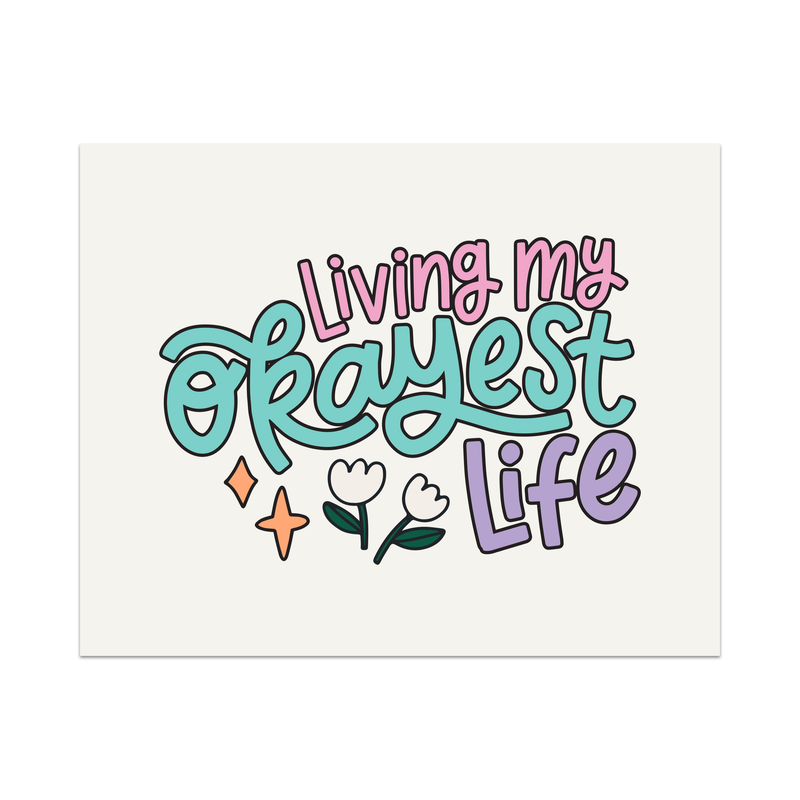 Living My Okayest Life Art Print