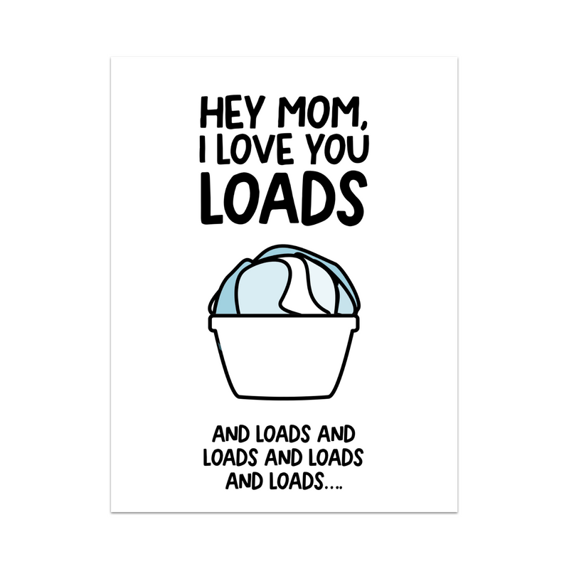 Hey Mom I Love You Loads And Loads And Loads And Loads Greeting Card