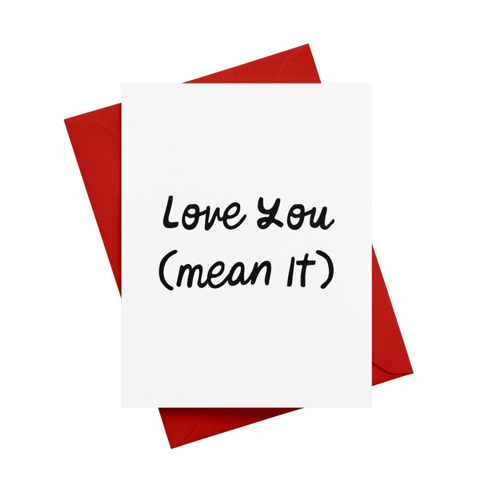 Love You (Mean it) Greeting Card